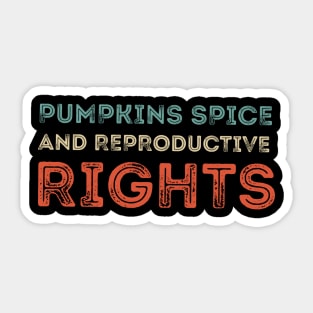 Pumpkin Spice And Reproductive Rights Sticker